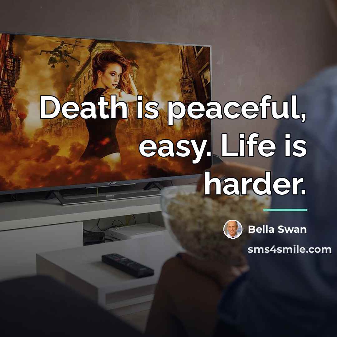 “Death is peaceful, easy. Life is harder.…” quote by Bella Swan