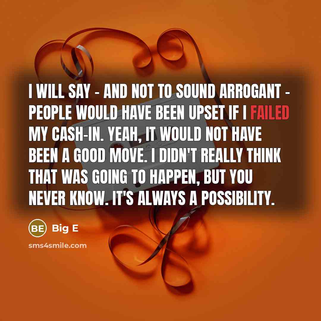 “I will say - and not to sound arrogant -…” quote by Big E