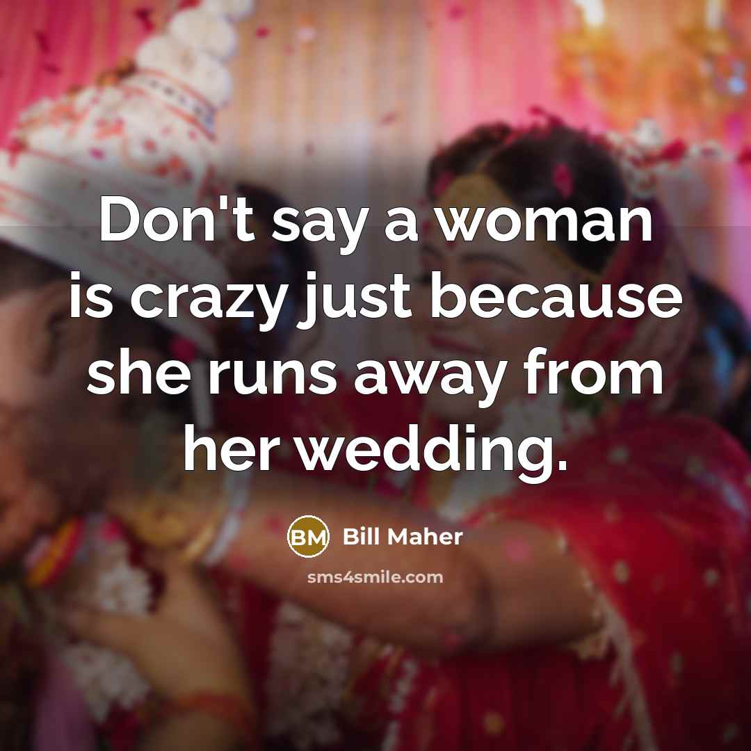 “Don't say a woman is crazy just because she runs…” quote by Bill Maher