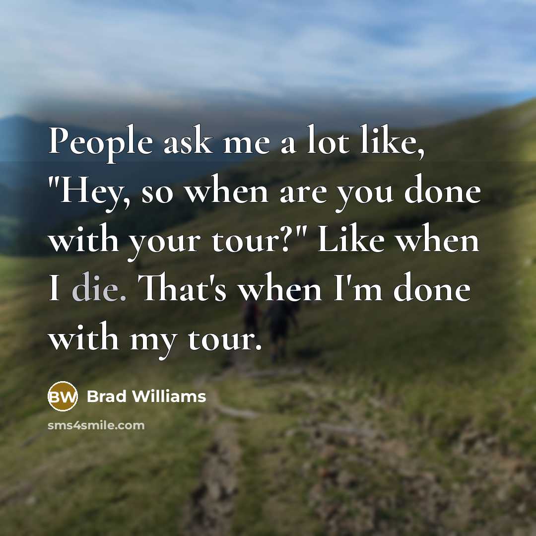 “People ask me a lot like, "Hey, so when are…” quote by Brad Williams