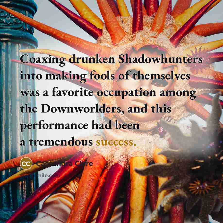 “Coaxing drunken Shadowhunters into making fools of themselves was a…” quote by Cassandra Clare