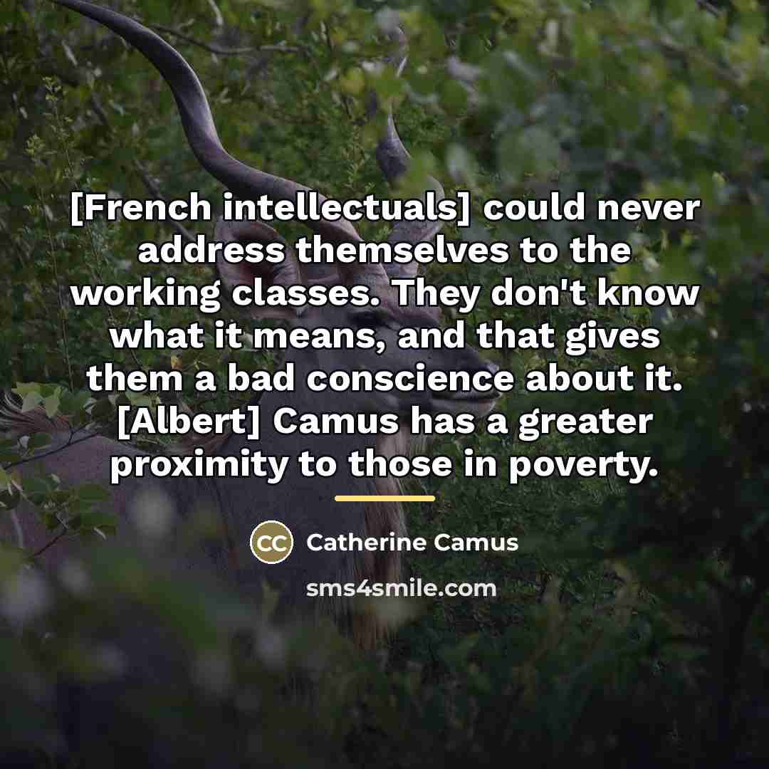 “[French intellectuals] could never address themselves to the working classes.…” quote by Catherine Camus