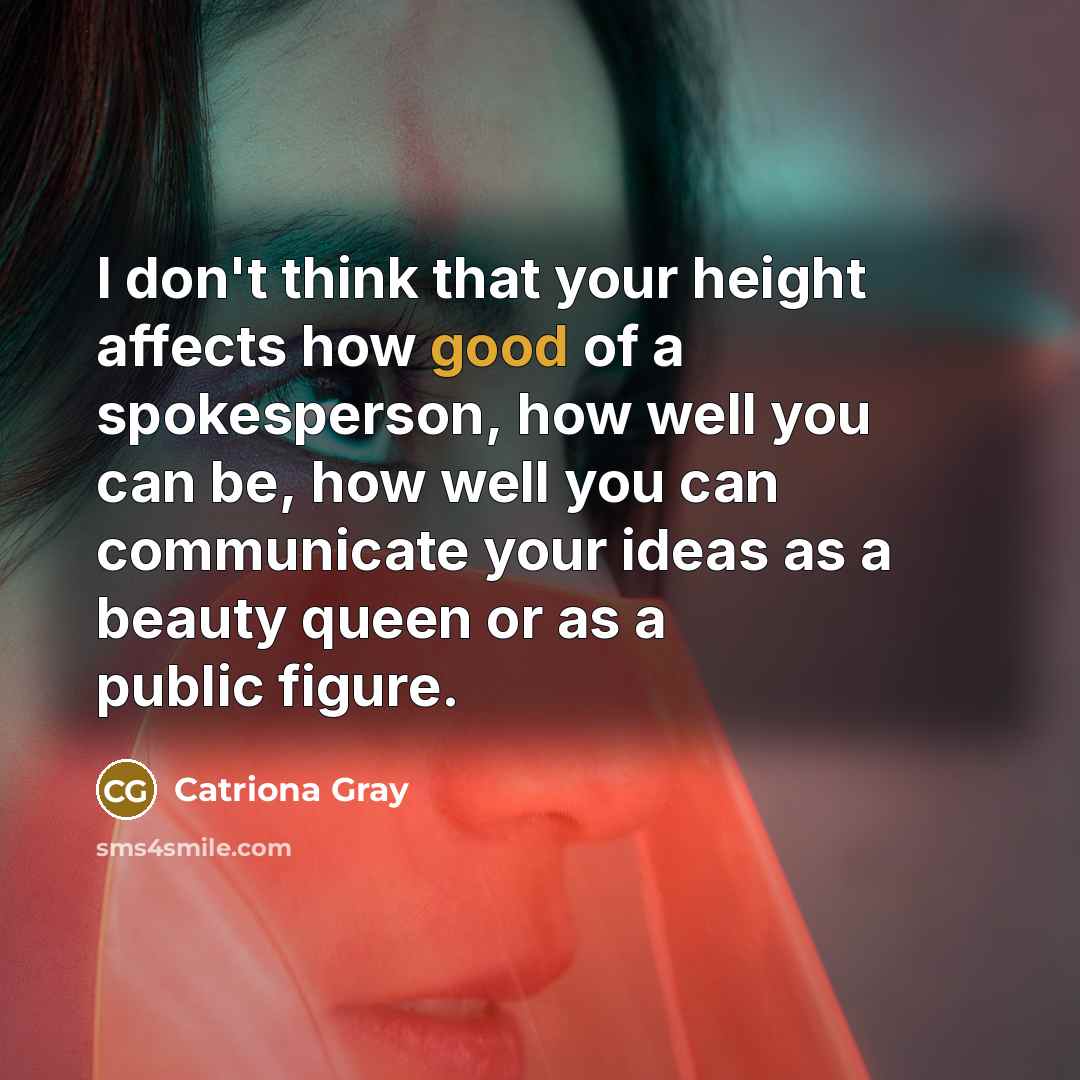 “I don't think that your height affects how good of…” quote by Catriona Gray