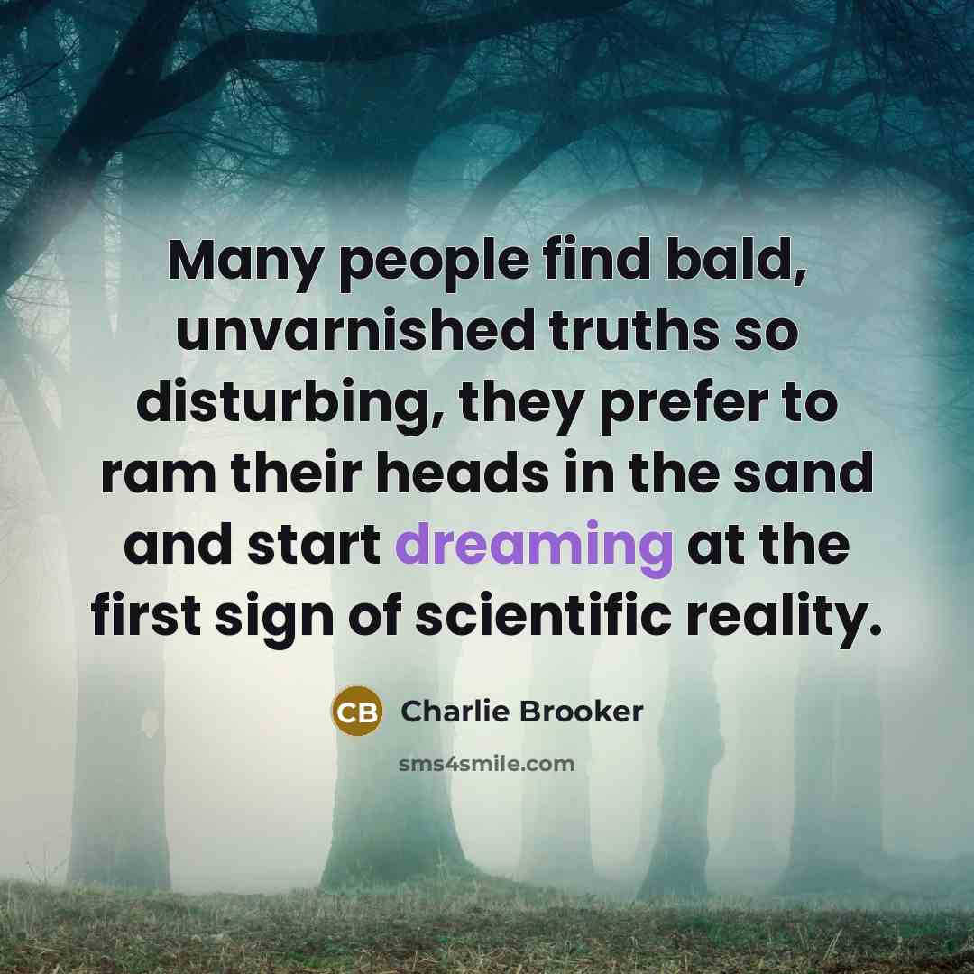 “Many people find bald, unvarnished truths so disturbing, they prefer…” quote by Charlie Brooker