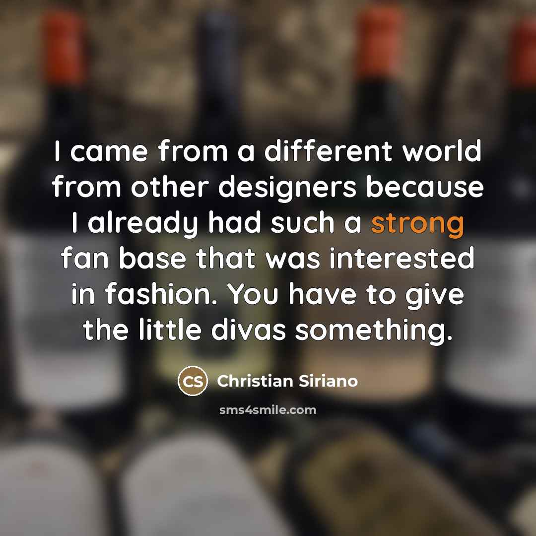 “I came from a different world from other designers because…” quote by Christian Siriano