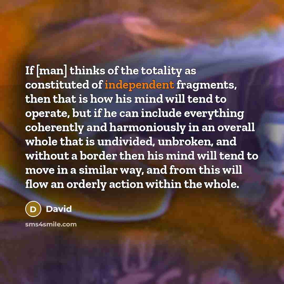 “If [man] thinks of the totality as constituted of independent…” quote by David
