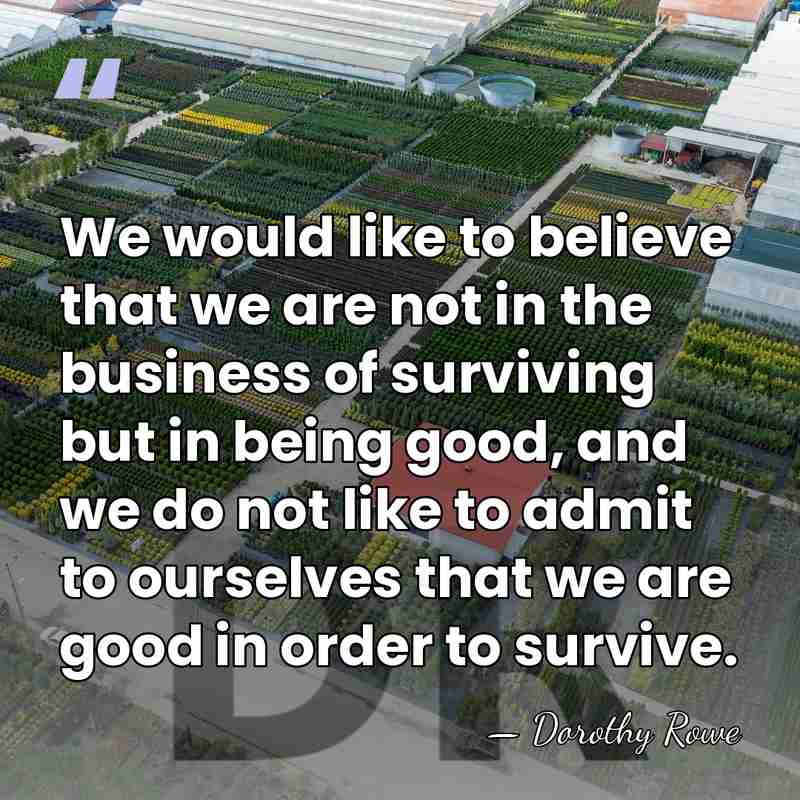 We would like to believe that we are not in the business&hellip; - Dorothy Rowe