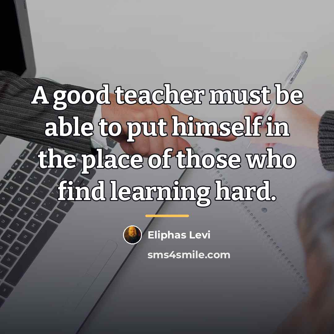 “A good teacher must be able to put himself in…” quote by Eliphas Levi