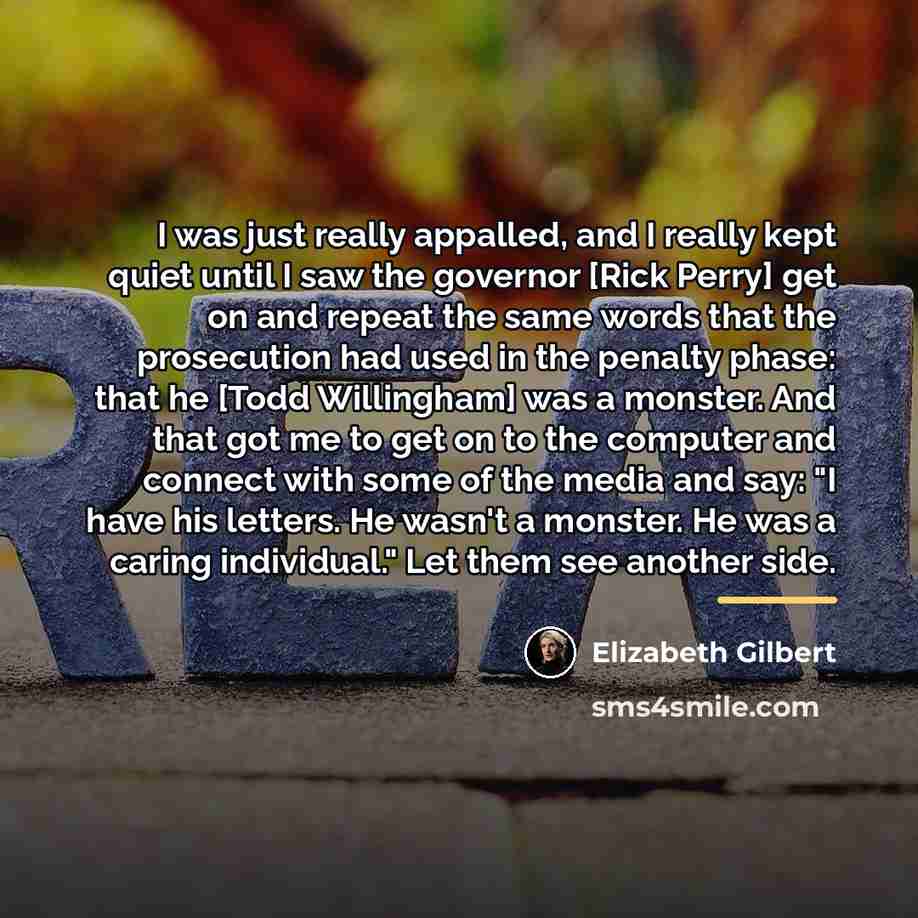 “I was just really appalled, and I really kept quiet…” quote by Elizabeth Gilbert