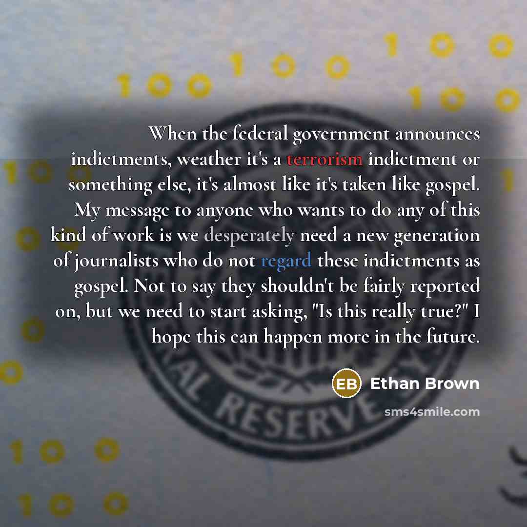 “When the federal government announces indictments, weather it's a terrorism…” quote by Ethan Brown