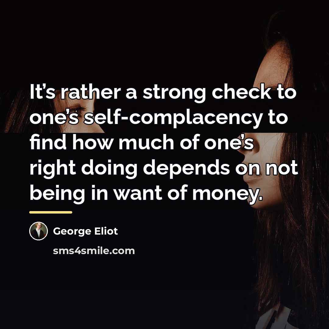 “It’s rather a strong check to one’s self-complacency to find…” quote by George Eliot