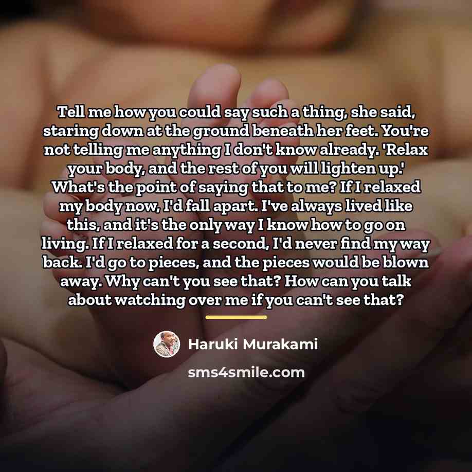 “Tell me how you could say such a thing, she…” quote by Haruki Murakami