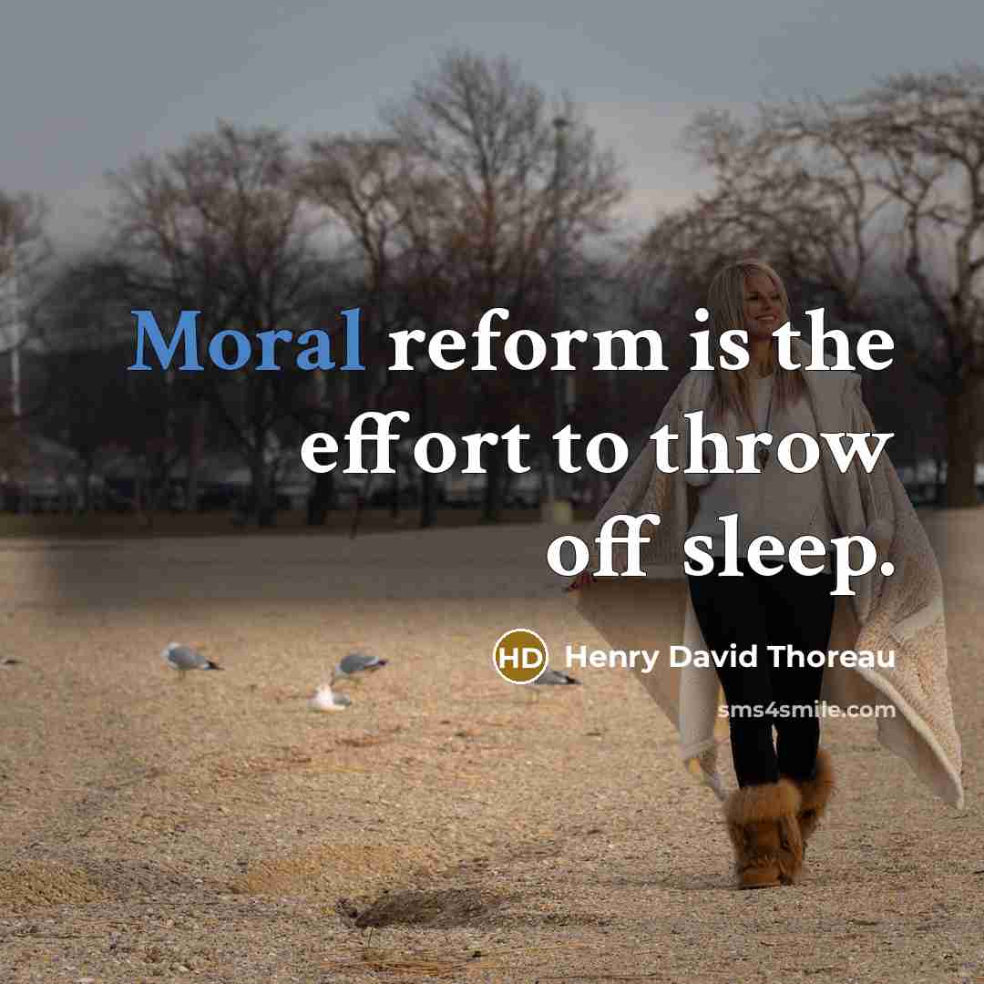 “Moral reform is the effort to throw off sleep.…” quote by Henry David Thoreau
