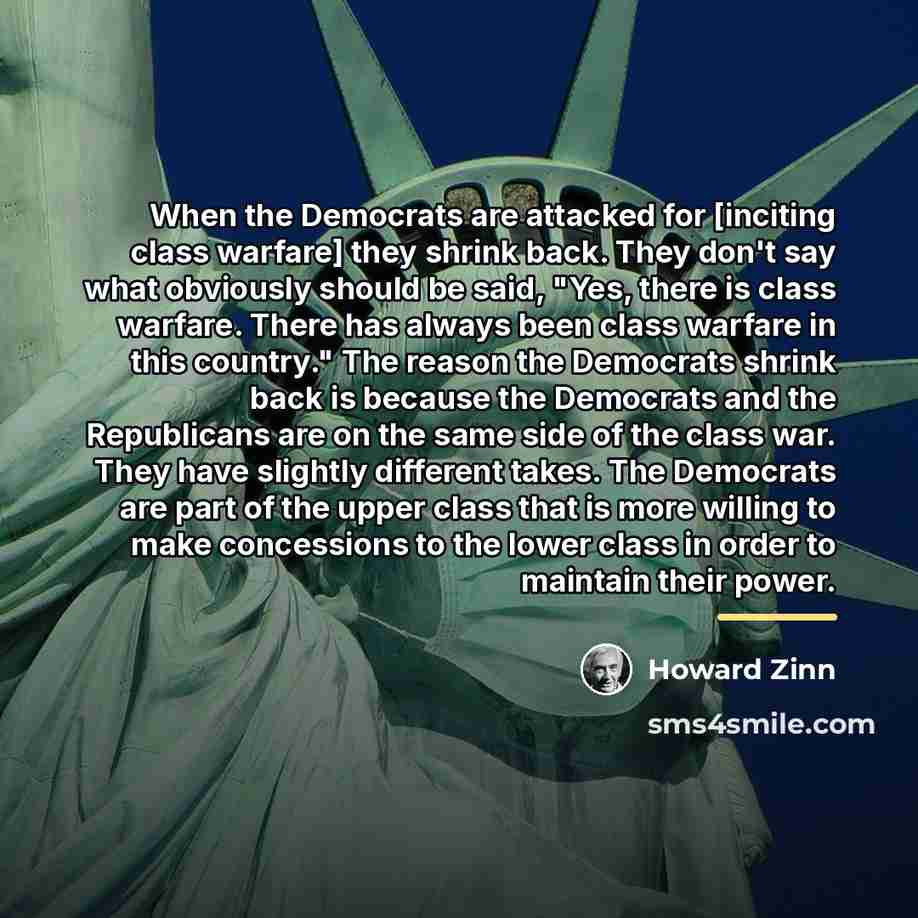 “When the Democrats are attacked for [inciting class warfare] they…” quote by Howard Zinn