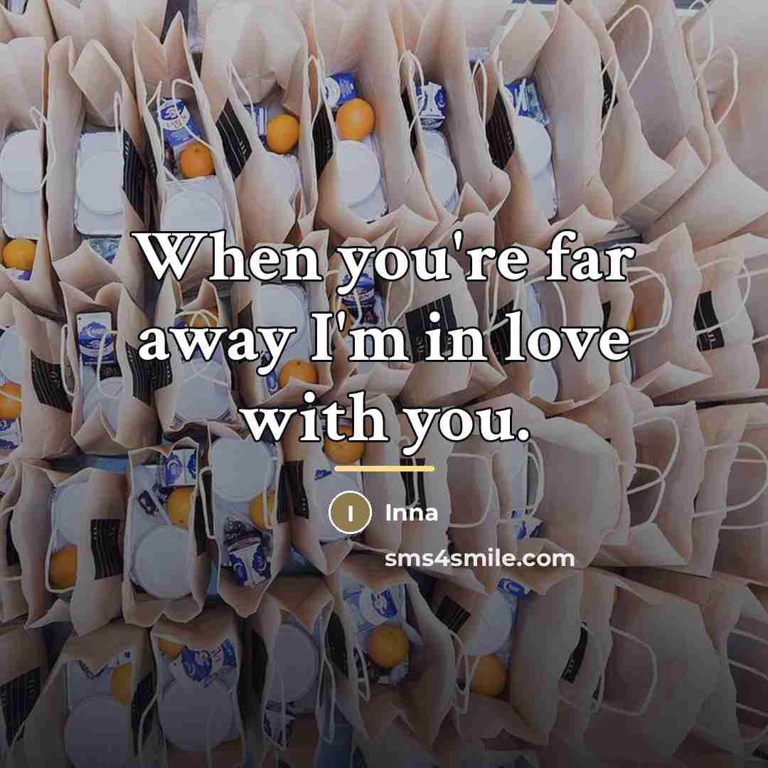 “When you're far away I'm in love with you.…” quote by Inna