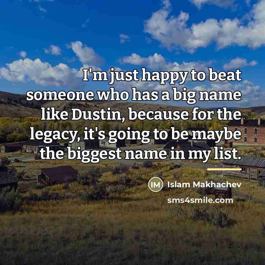 “I'm just happy to beat someone who has a big…” quote by Islam Makhachev