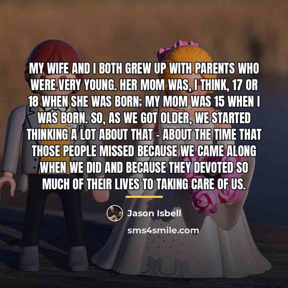“My wife and I both grew up with parents who…” quote by Jason Isbell