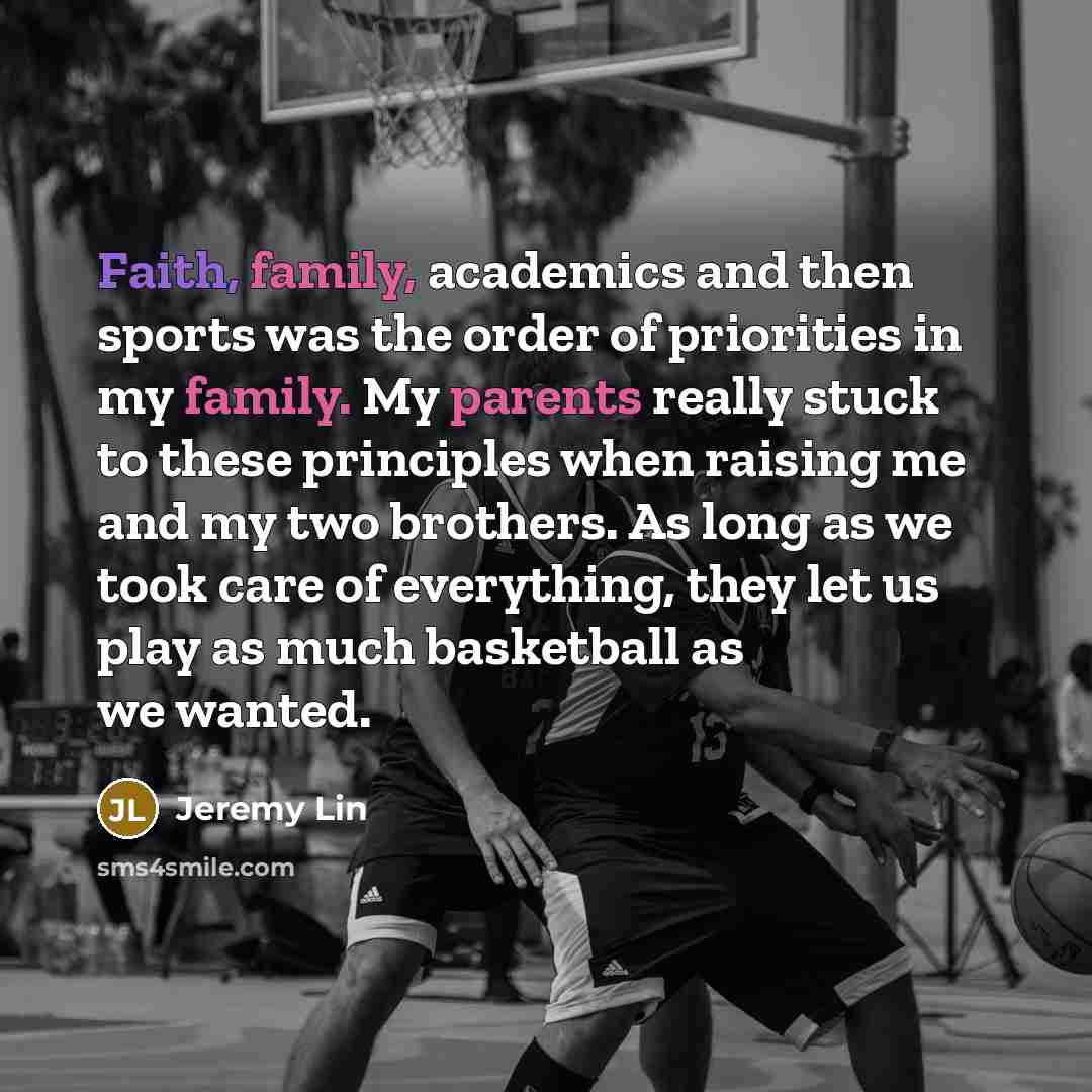 “Faith, family, academics and then sports was the order of…” quote by Jeremy Lin