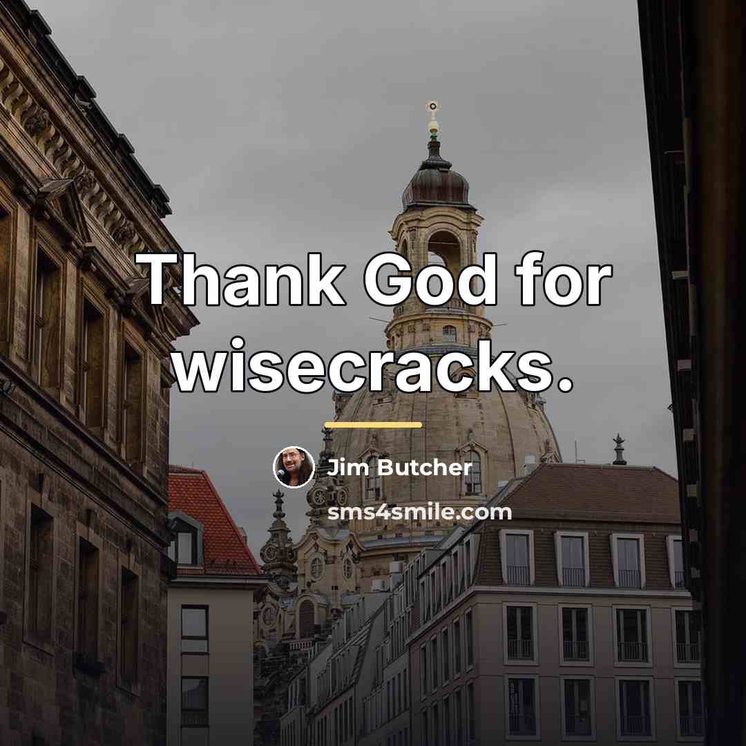 “Thank God for wisecracks.…” quote by Jim Butcher