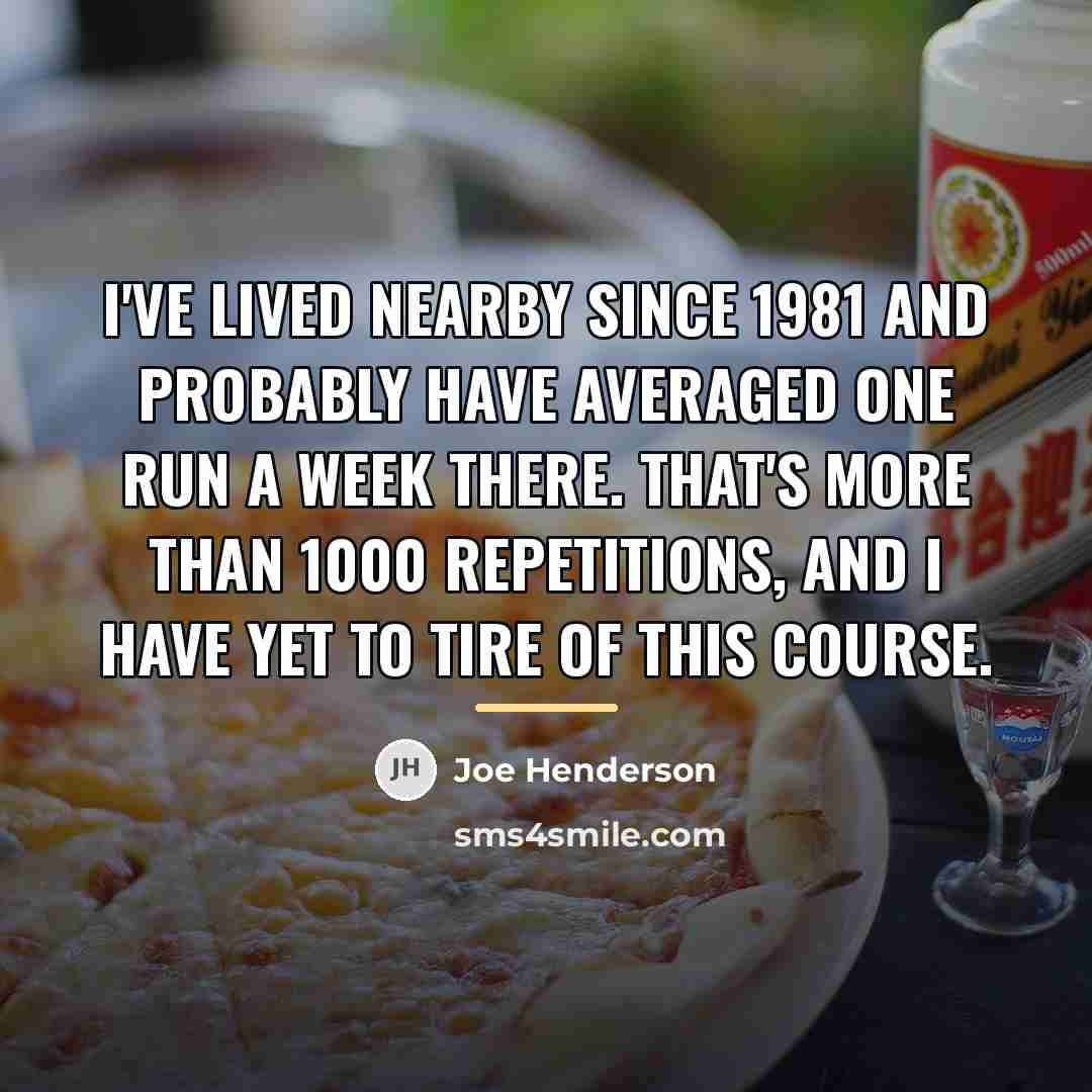 “I've lived nearby since 1981 and probably have averaged one…” quote by Joe Henderson