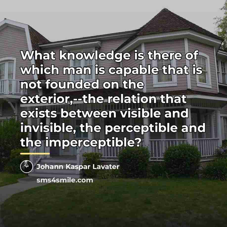 “What knowledge is there of which man is capable that…” quote by Johann Kaspar Lavater