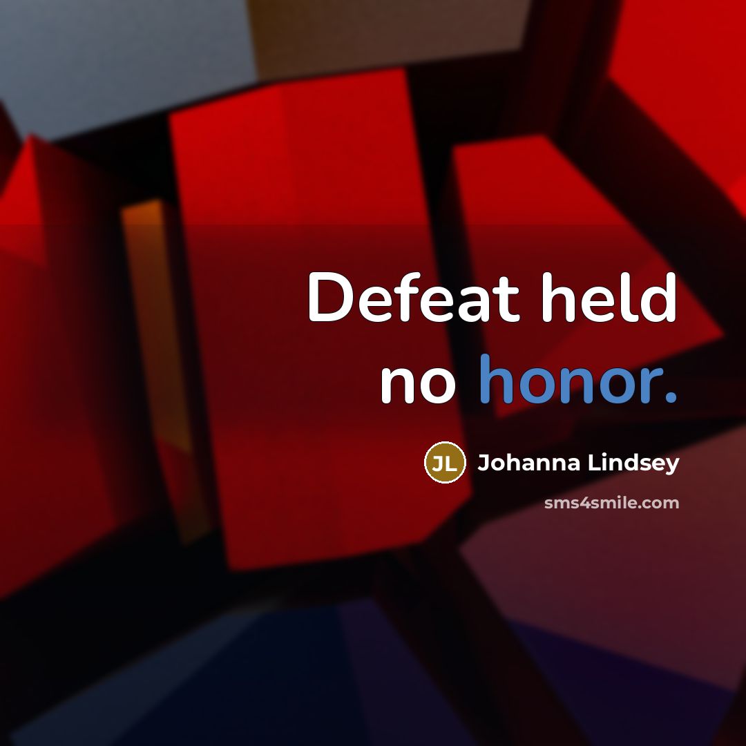 “Defeat held no honor.…” quote by Johanna Lindsey