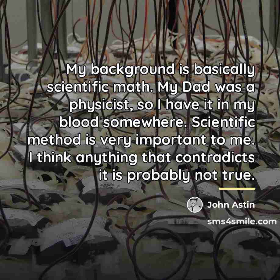 “My background is basically scientific math. My Dad was a…” quote by John Astin