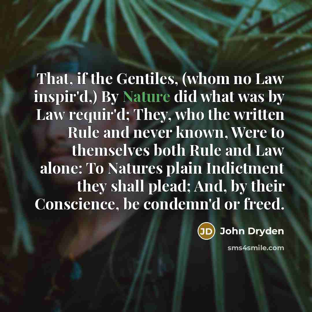 “That, if the Gentiles, (whom no Law inspir'd,) By Nature…” quote by John Dryden