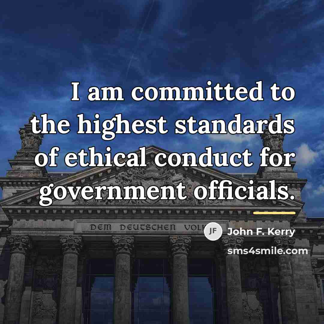 “I am committed to the highest standards of ethical conduct…” quote by John F. Kerry