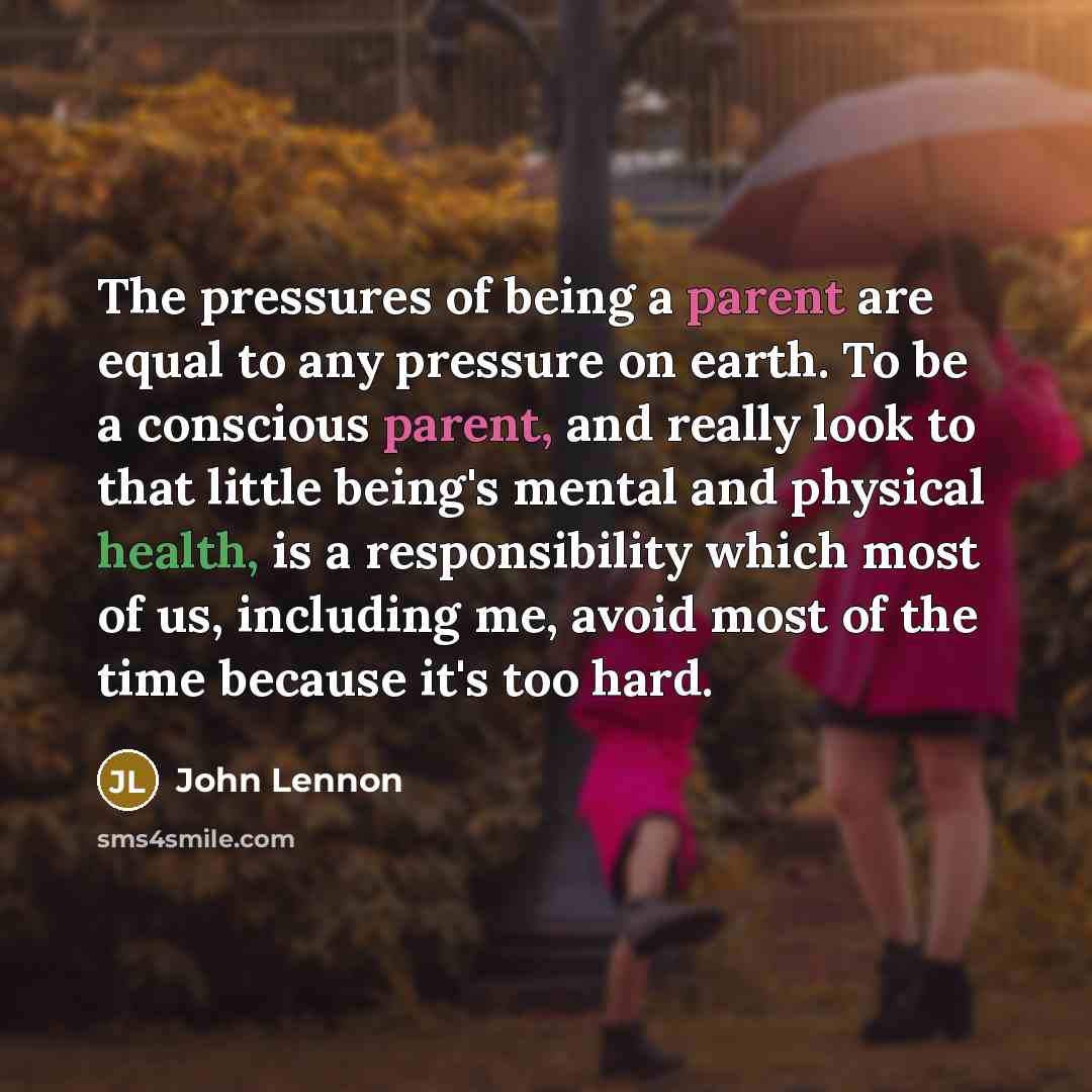 “The pressures of being a parent are equal to any…” quote by John Lennon