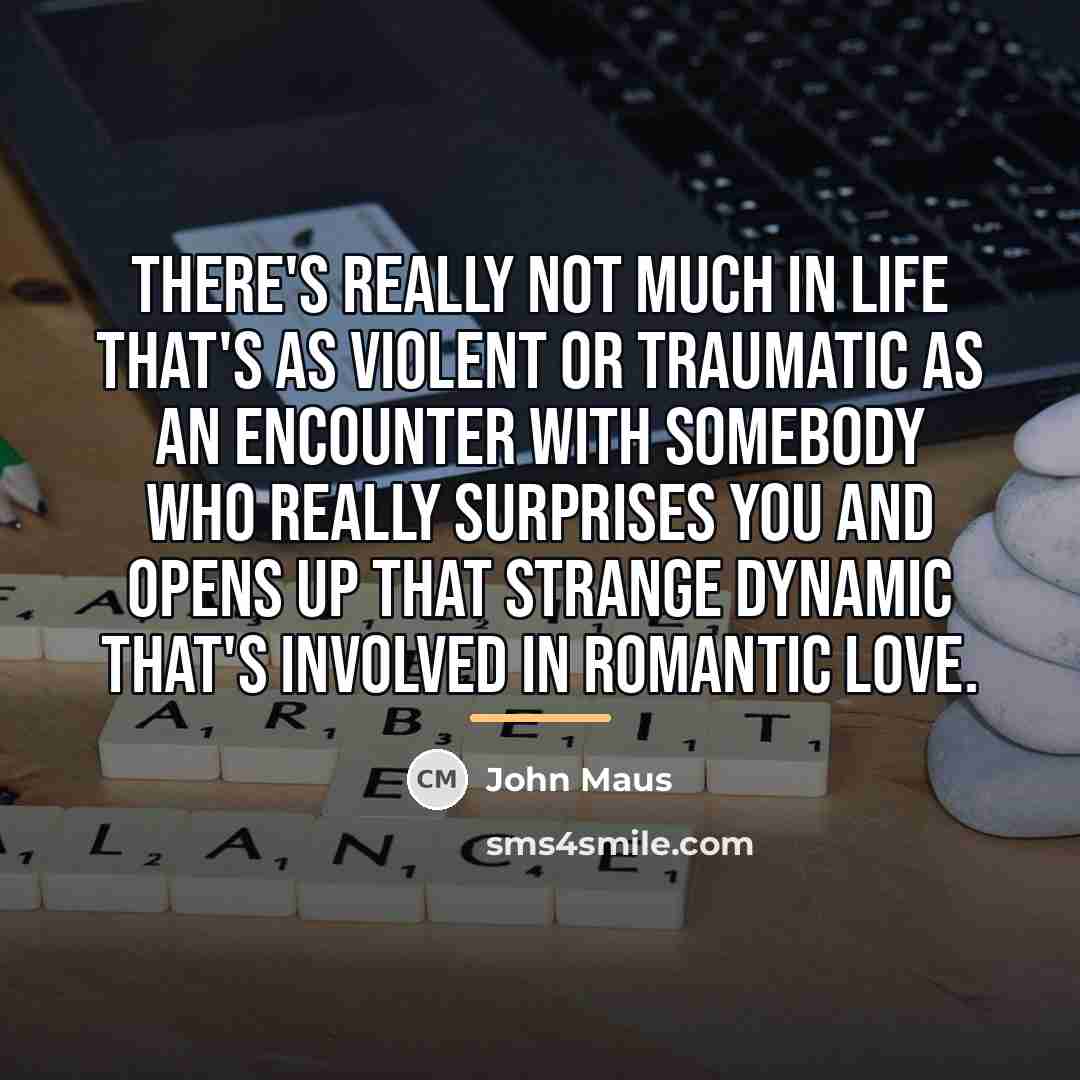 “There's really not much in life that's as violent or…” quote by John Maus