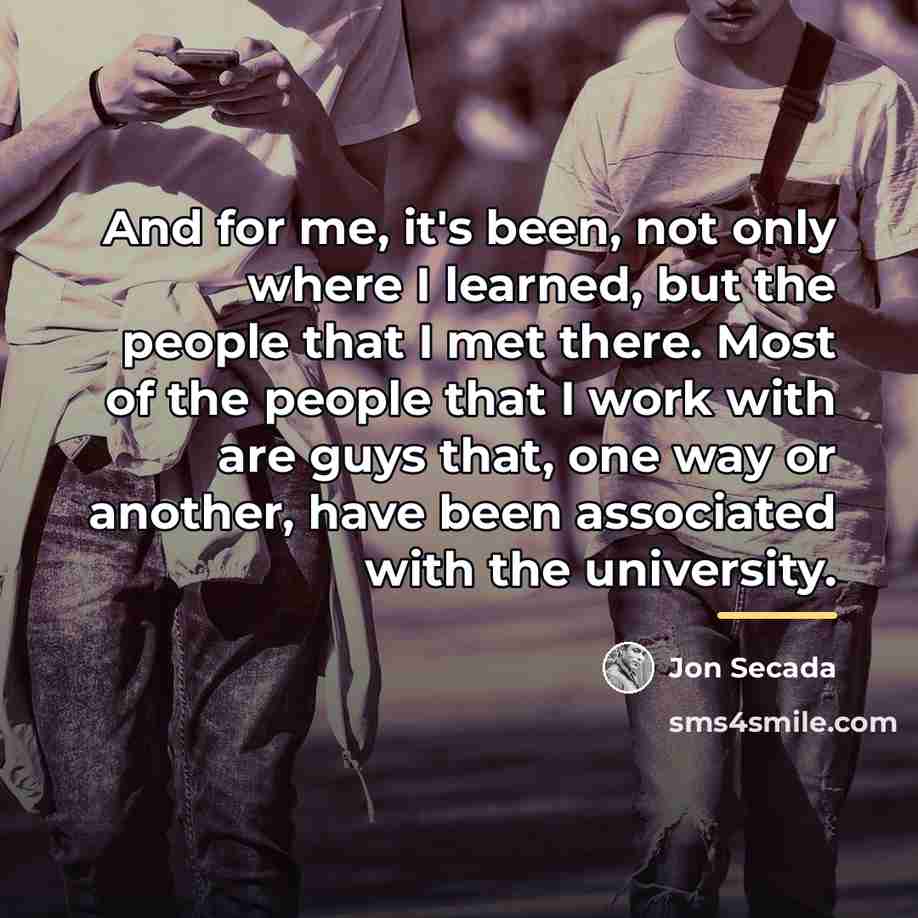 “And for me, it's been, not only where I learned,…” quote by Jon Secada