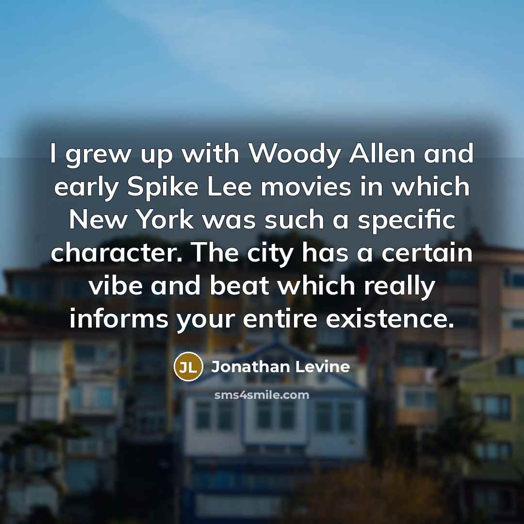 “I grew up with Woody Allen and early Spike Lee…” quote by Jonathan Levine