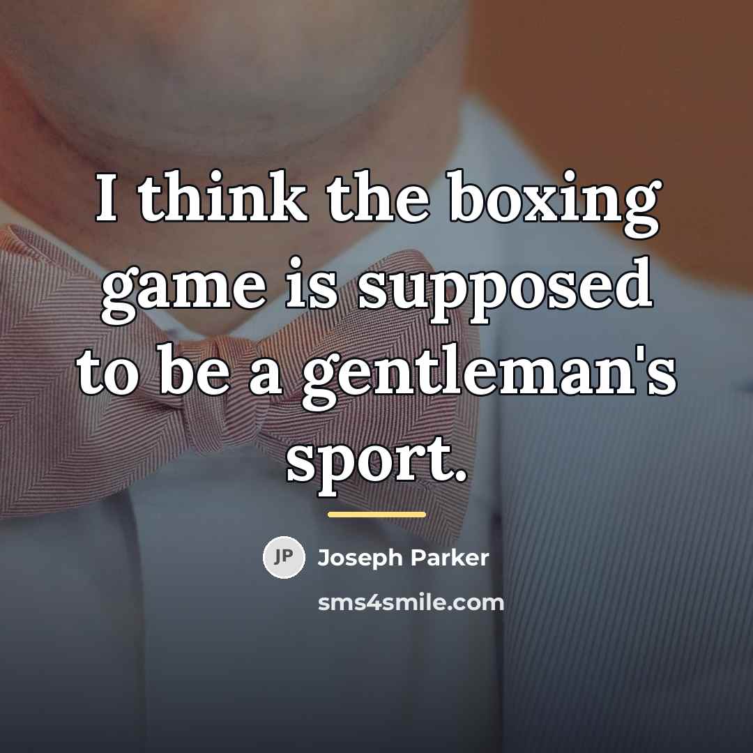 “I think the boxing game is supposed to be a…” quote by Joseph Parker