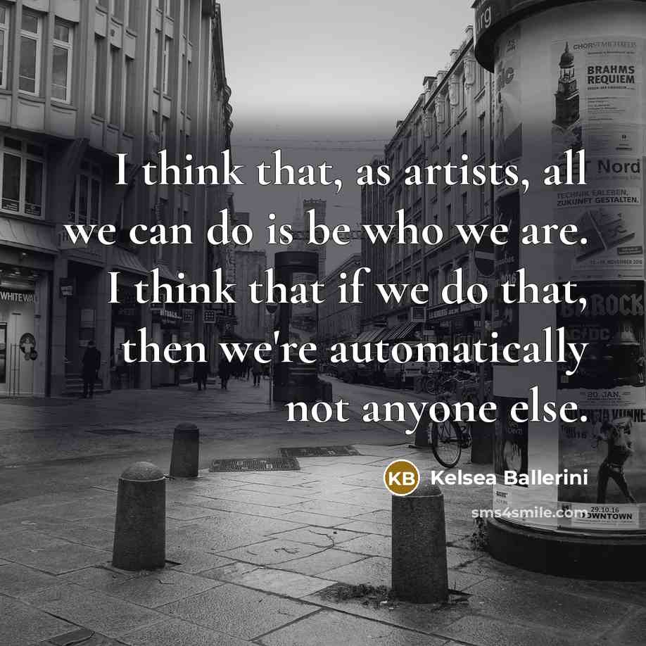 “I think that, as artists, all we can do is…” quote by Kelsea Ballerini
