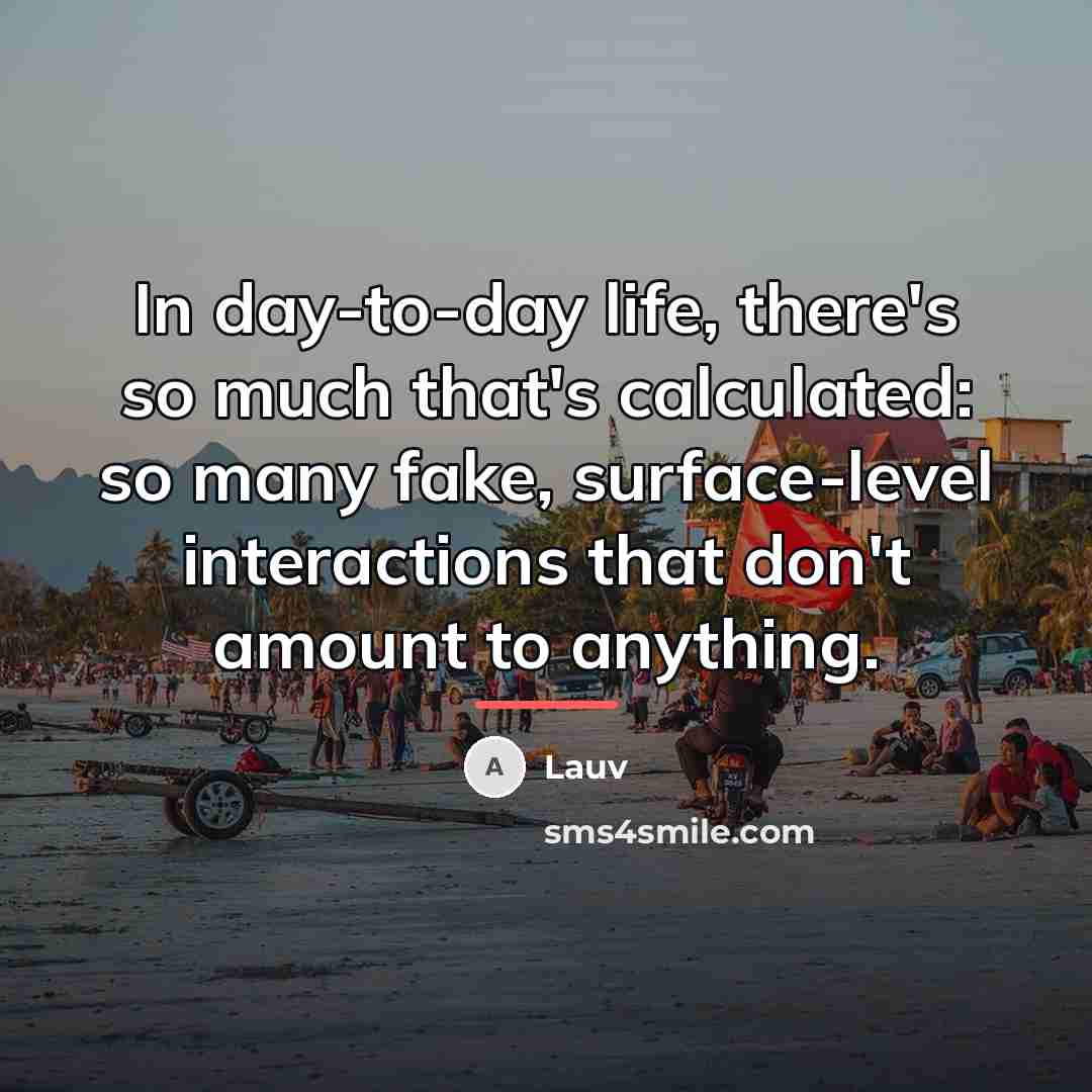 “In day-to-day life, there's so much that's calculated: so many…” quote by Lauv