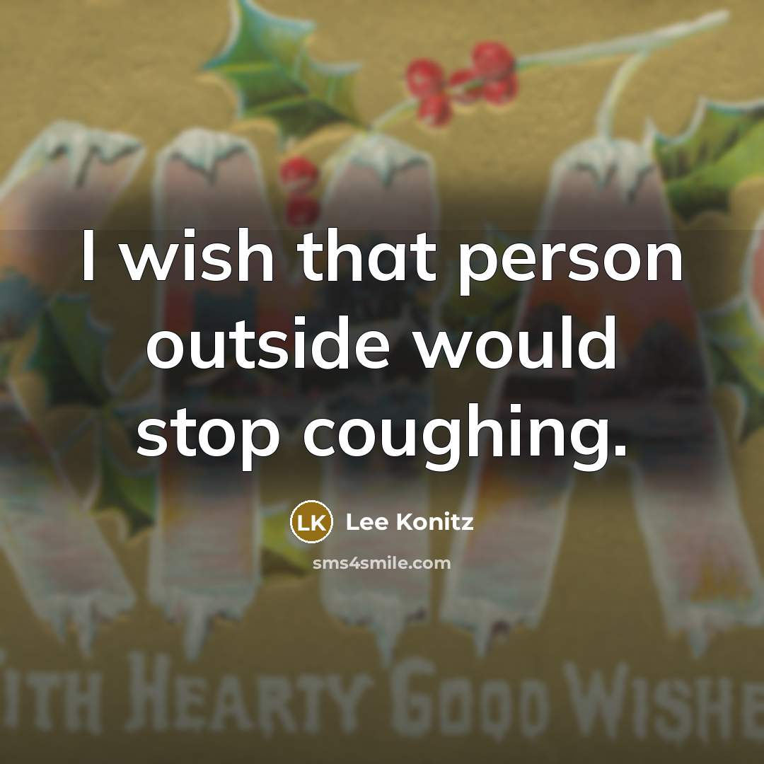 “I wish that person outside would stop coughing.…” quote by Lee Konitz