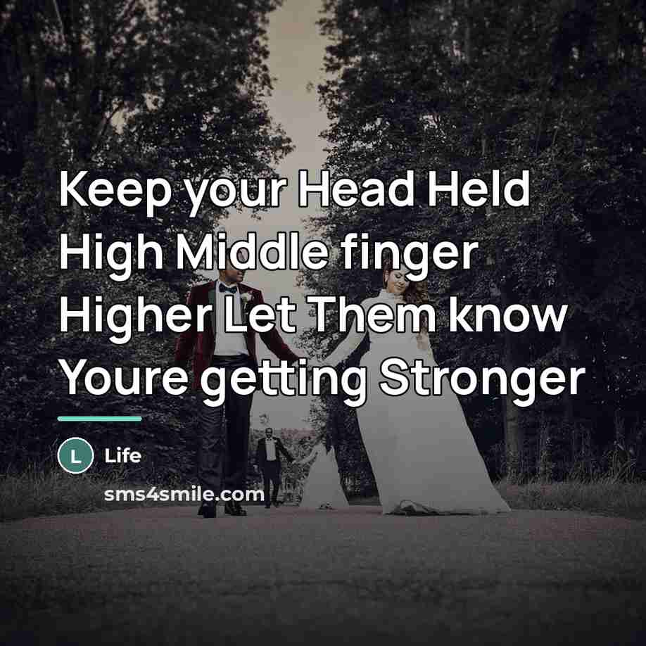 “Keep your Head Held High Middle finger Higher Let Them…” quote by Life