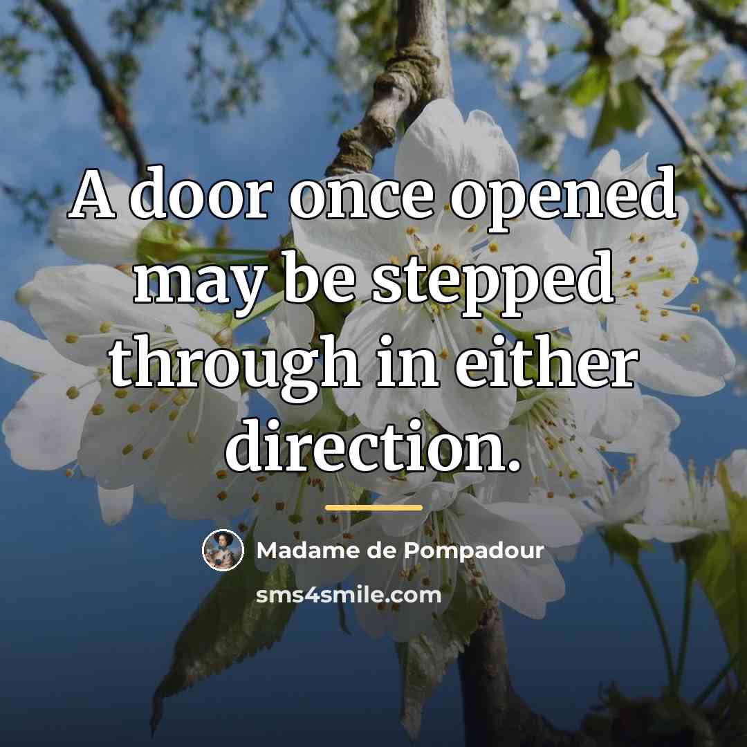 “A door once opened may be stepped through in either…” quote by Madame de Pompadour