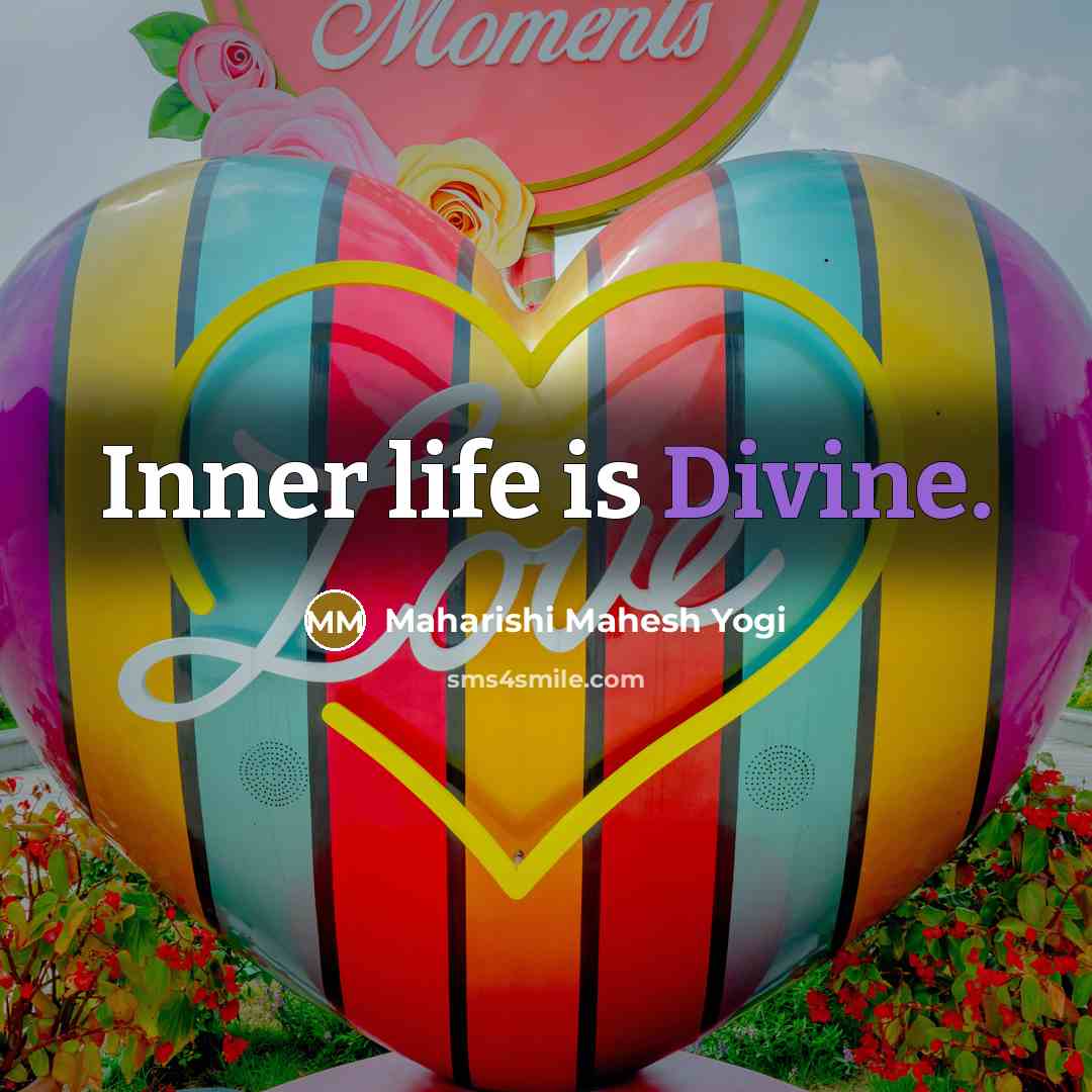 “Inner life is Divine.…” quote by Maharishi Mahesh Yogi