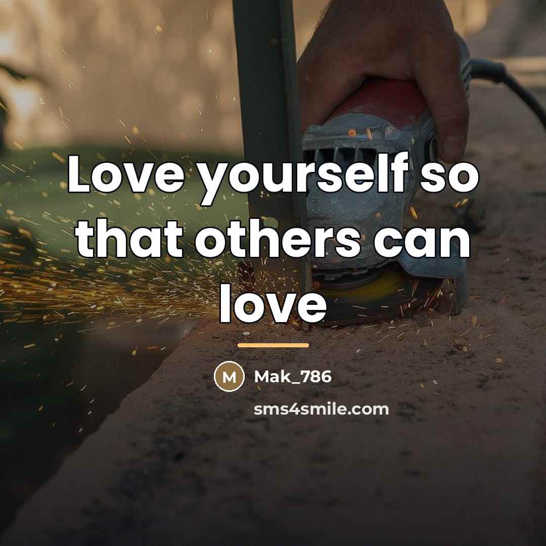 “Love yourself so that others can love…” quote by Mak_786