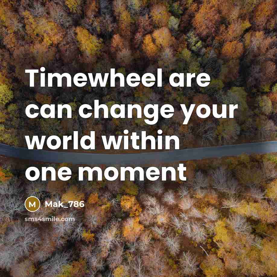 “Timewheel are can change your world within one moment…” quote by Mak_786