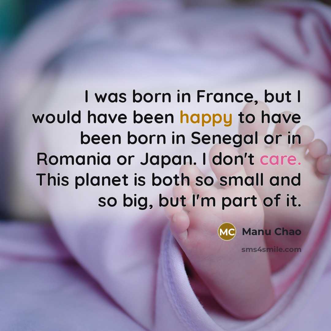 “I was born in France, but I would have been…” quote by Manu Chao
