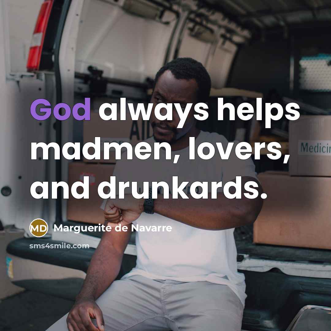 “God always helps madmen, lovers, and drunkards.…” quote by Marguerite de Navarre