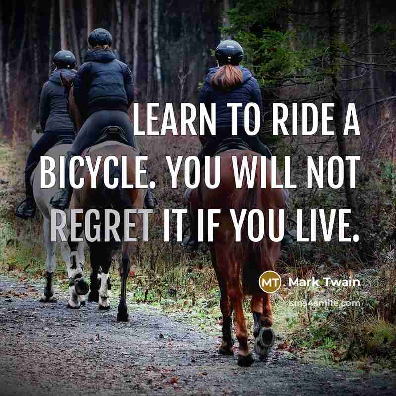 “Learn to ride a bicycle. You will not regret it…” quote by Mark Twain
