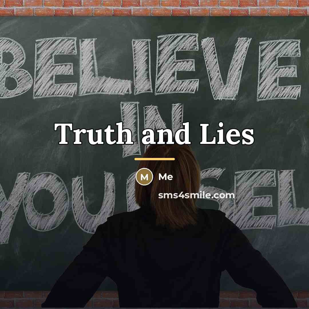 “Truth and Lies…” quote by Me