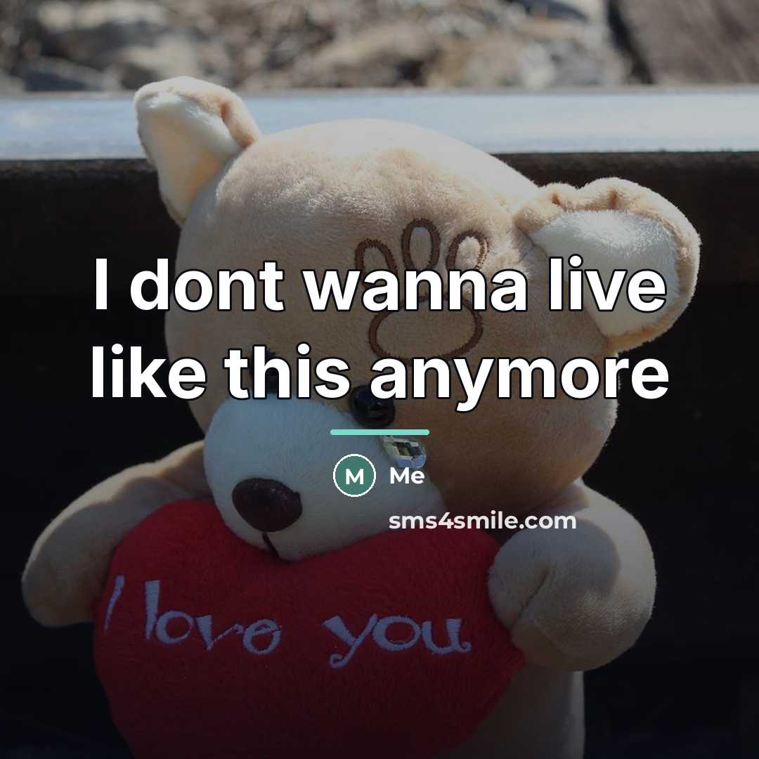 “I dont wanna live like this anymore…” quote by Me