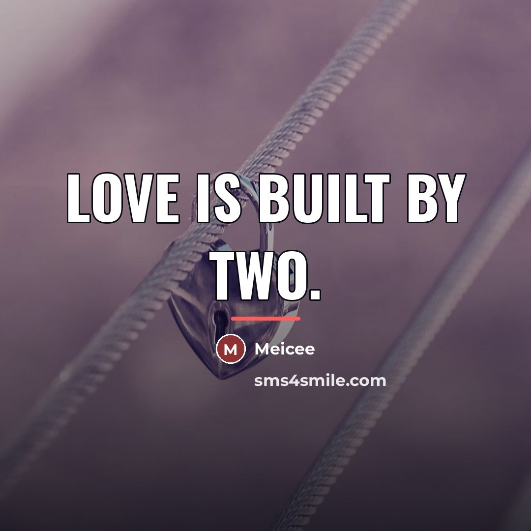 “Love is built by two.…” quote by Meicee