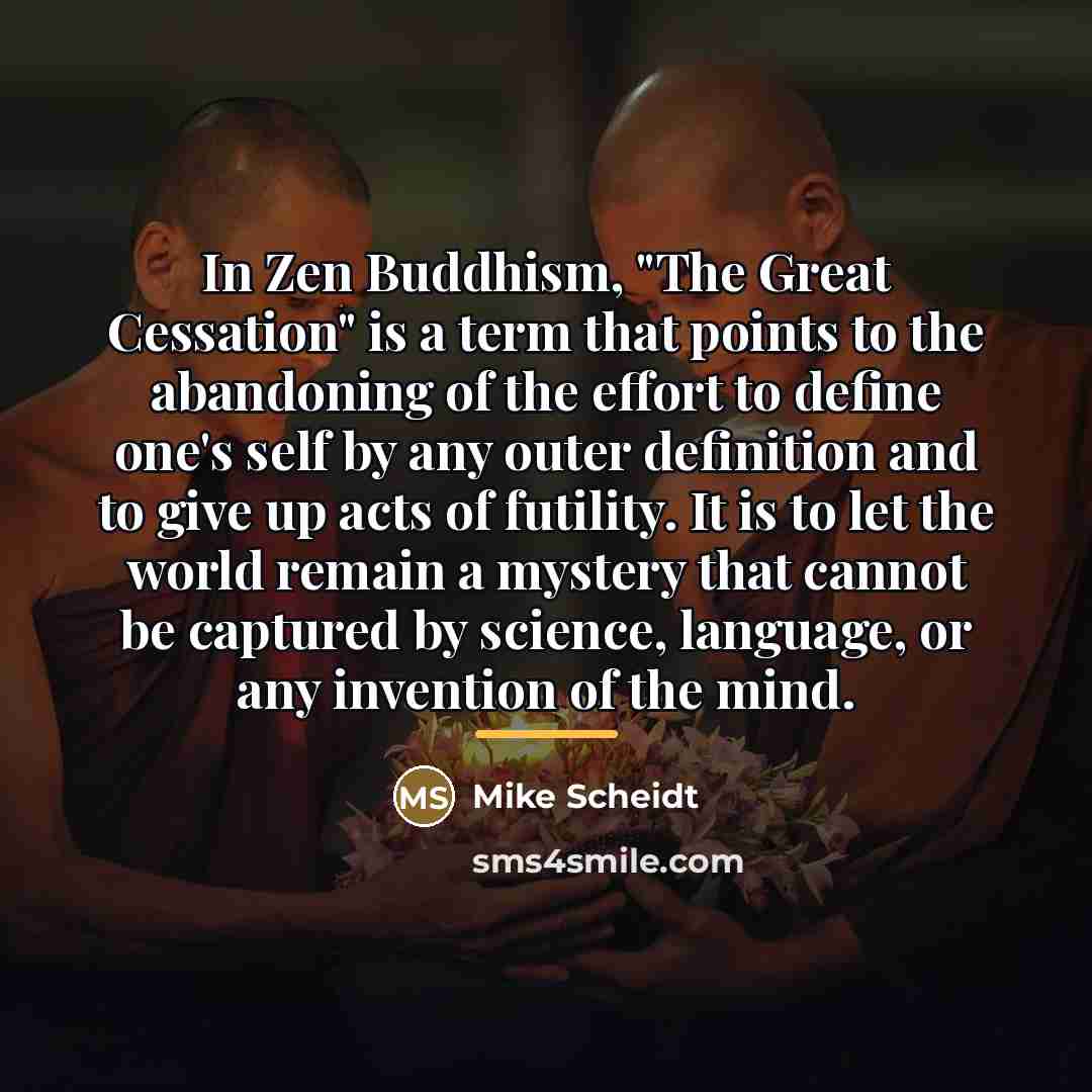 “In Zen Buddhism, "The Great Cessation" is a term that…” quote by Mike Scheidt