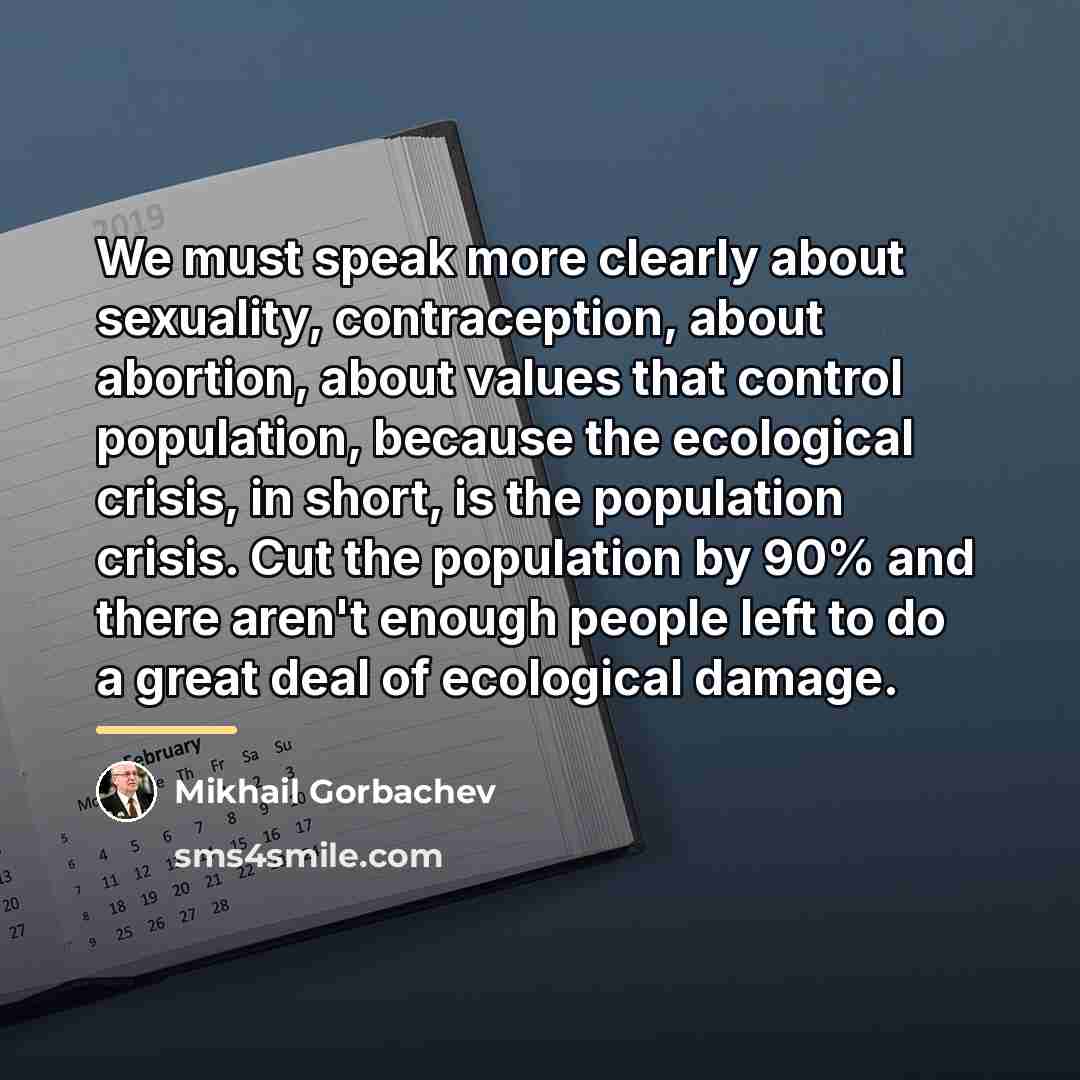“We must speak more clearly about sexuality, contraception, about abortion,…” quote by Mikhail Gorbachev